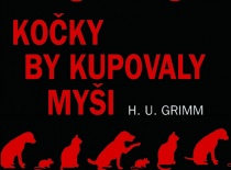 Kočky by kupovaly myši - Autor: Hans-Ulrich Grimm